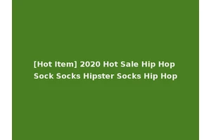 [Hot Item] 2020 Hot Sale Hip Hop Sock Socks Hipster Socks Hip Hop