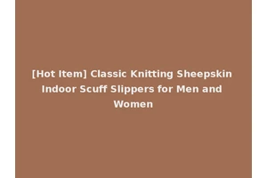 [Hot Item] Classic Knitting Sheepskin Indoor Scuff Slippers for Men and Women