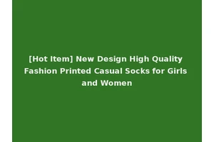 [Hot Item] New Design High Quality Fashion Printed Casual Socks for Girls and Women