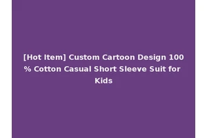 [Hot Item] Custom Cartoon Design 100% Cotton Casual Short Sleeve Suit for Kids