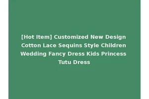 [Hot Item] Customized New Design Cotton Lace Sequins Style Children Wedding Fancy Dress Kids Princess Tutu Dress