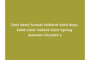 [Hot Item] School Uniform Shirt Boys Solid Color Oxford Shirt Spring Autumn C5ccx03-1
