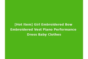 [Hot Item] Girl Embroidered Bow Embroidered Vest Piano Performance Dress Baby Clothes