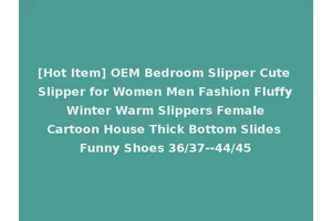 [Hot Item] OEM Bedroom Slipper Cute Slipper for Women Men Fashion Fluffy Winter Warm Slippers Female Cartoon House Thick Bottom Slides Funny Shoes 36/37--44/45
