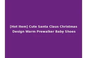 [Hot Item] Cute Santa Claus Christmas Design Warm Prewalker Baby Shoes