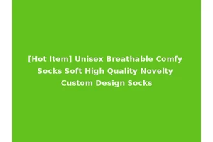 [Hot Item] Unisex Breathable Comfy Socks Soft High Quality Novelty Custom Design Socks
