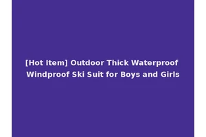 [Hot Item] Outdoor Thick Waterproof Windproof Ski Suit for Boys and Girls