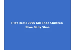 [Hot Item] 0396 Kid Shoe Children Shoe Baby Shoe