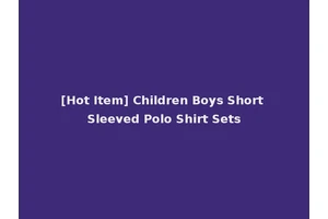 [Hot Item] Children Boys Short Sleeved Polo Shirt Sets