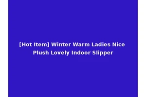 [Hot Item] Winter Warm Ladies Nice Plush Lovely Indoor Slipper
