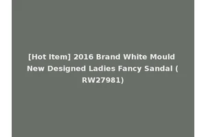 [Hot Item] 2016 Brand White Mould New Designed Ladies Fancy Sandal (RW27981)