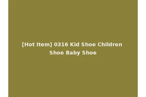[Hot Item] 0316 Kid Shoe Children Shoe Baby Shoe