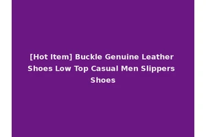 [Hot Item] Buckle Genuine Leather Shoes Low Top Casual Men Slippers Shoes