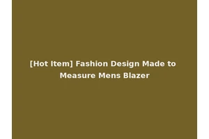 [Hot Item] Fashion Design Made to Measure Mens Blazer