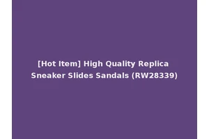 [Hot Item] High Quality Replica Sneaker Slides Sandals (RW28339)