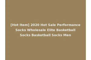 [Hot Item] 2020 Hot Sale Performance Socks Wholesale Elite Basketball Socks Basketball Socks Men