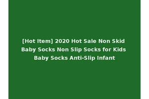 [Hot Item] 2020 Hot Sale Non Skid Baby Socks Non Slip Socks for Kids Baby Socks Anti-Slip Infant