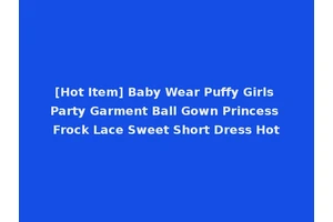[Hot Item] Baby Wear Puffy Girls Party Garment Ball Gown Princess Frock Lace Sweet Short Dress Hot