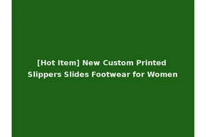 [Hot Item] New Custom Printed Slippers Slides Footwear for Women