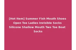 [Hot Item] Summer Fish Mouth Shoes Open Toe Ladies Invisible Socks Silicone Shallow Mouth Two Toe Boat Socks