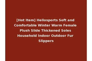 [Hot Item] Hellosports Soft and Comfortable Winter Warm Female Plush Slide Thickened Soles Household Indoor Outdoor Fur Slippers