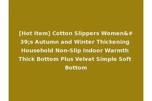 [Hot Item] Cotton Slippers Women's Autumn and Winter Thickening Household Non-Slip Indoor Warmth Thick Bottom Plus Velvet Simple Soft Bottom