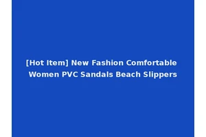 [Hot Item] New Fashion Comfortable Women PVC Sandals Beach Slippers