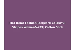 [Hot Item] Fashion Jacquard Colourful Stripes Women' Cotton Sock