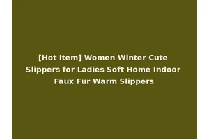 [Hot Item] Women Winter Cute Slippers for Ladies Soft Home Indoor Faux Fur Warm Slippers