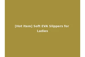 [Hot Item] Soft EVA Slippers for Ladies