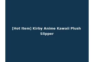 [Hot Item] Kirby Anime Kawaii Plush Slipper