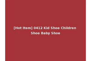 [Hot Item] 0412 Kid Shoe Children Shoe Baby Shoe