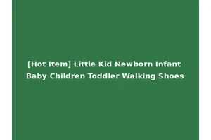 [Hot Item] Little Kid Newborn Infant Baby Children Toddler Walking Shoes