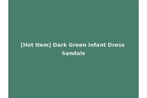 [Hot Item] Dark Green Infant Dress Sandals