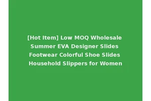 [Hot Item] Low MOQ Wholesale Summer EVA Designer Slides Footwear Colorful Shoe Slides Household Slippers for Women
