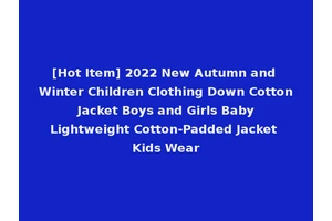 [Hot Item] 2022 New Autumn and Winter Children Clothing Down Cotton Jacket Boys and Girls Baby Lightweight Cotton-Padded Jacket Kids Wear