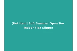 [Hot Item] Soft Summer Open Toe Indoor Flax Slipper