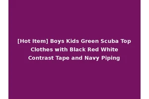 [Hot Item] Boys Kids Green Scuba Top Clothes with Black Red White Contrast Tape and Navy Piping