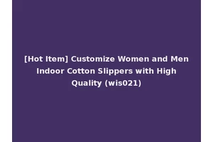 [Hot Item] Customize Women and Men Indoor Cotton Slippers with High Quality (wis021)