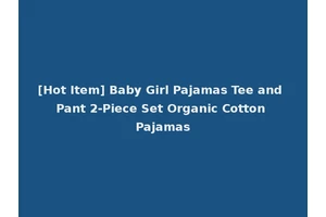 [Hot Item] Baby Girl Pajamas Tee and Pant 2-Piece Set Organic Cotton Pajamas
