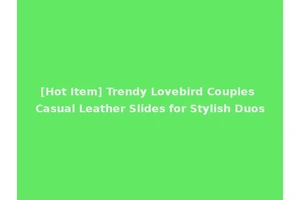 [Hot Item] Trendy Lovebird Couples Casual Leather Slides for Stylish Duos
