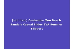 [Hot Item] Customize Men Beach Sandals Casual Slides EVA Summer Slippers
