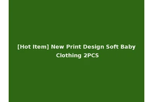 [Hot Item] New Print Design Soft Baby Clothing 2PCS