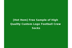 [Hot Item] Free Sample of High Quality Custom Logo Football Crew Socks