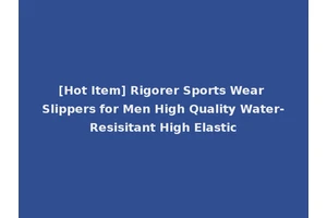 [Hot Item] Rigorer Sports Wear Slippers for Men High Quality Water-Resisitant High Elastic