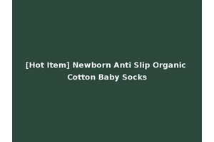 [Hot Item] Newborn Anti Slip Organic Cotton Baby Socks
