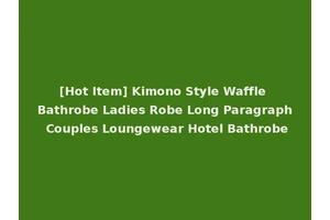 [Hot Item] Kimono Style Waffle Bathrobe Ladies Robe Long Paragraph Couples Loungewear Hotel Bathrobe