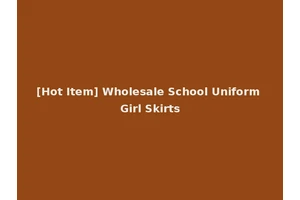 [Hot Item] Wholesale School Uniform Girl Skirts