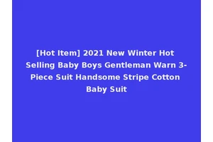 [Hot Item] 2021 New Winter Hot Selling Baby Boys Gentleman Warn 3-Piece Suit Handsome Stripe Cotton Baby Suit