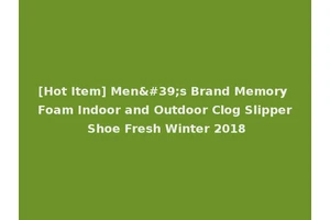 [Hot Item] Men's Brand Memory Foam Indoor and Outdoor Clog Slipper Shoe Fresh Winter 2018